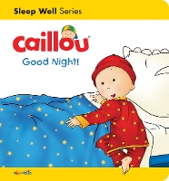 Book Cover for Caillou: Good Night! by Gisele Legare, Pierre Brignaud