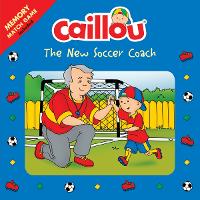 Book Cover for Caillou: The New Soccer Coach by Anne Paradis