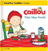 Book Cover for Caillou Tries New Foods by Christine L'Heureux