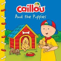 Book Cover for Caillou and The Puppies by Carine Laforest, Mario Allard