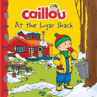Book Cover for Caillou at the Sugar Shack by Carine Laforest, Mario Allard
