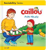 Book Cover for Caillou Asks Nicely by Danielle Patenaude