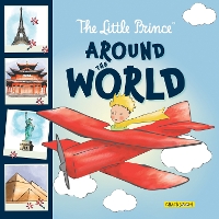 Book Cover for The Little Prince Around the World by Corinne Delporte, Antoine de Saint-Exupéry