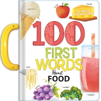 Book Cover for 100 First Words About Food by Carine Laforest