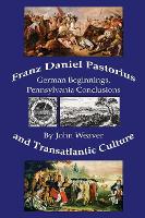 Book Cover for Franz Daniel Pastorius and Transatlantic Culture by John Weaver