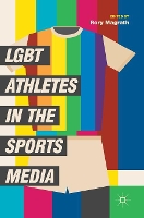 Book Cover for LGBT Athletes in the Sports Media by Rory Magrath