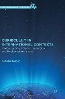 Book Cover for Curriculum in International Contexts by Ashwani Kumar