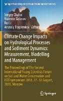 Book Cover for Climate Change Impacts on Hydrological Processes and Sediment Dynamics: Measurement, Modelling and Management The Proceedings of The Second International Young Scientists Forum on Soil and Water Conse by Sergey Chalov