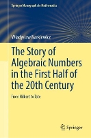 Book Cover for The Story of Algebraic Numbers in the First Half of the 20th Century by Wadysaw Narkiewicz