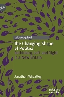 Book Cover for The Changing Shape of Politics by Jonathan Wheatley