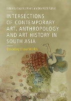 Book Cover for Intersections of Contemporary Art, Anthropology and Art History in South Asia by Sasanka Perera