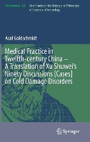 Book Cover for Medical Practice in Twelfth-century China – A Translation of Xu Shuwei’s Ninety Discussions [Cases] on Cold Damage Disorders by Asaf Goldschmidt