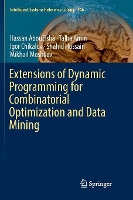 Book Cover for Extensions of Dynamic Programming for Combinatorial Optimization and Data Mining by Hassan AbouEisha, Talha Amin, Igor Chikalov, Shahid Hussain