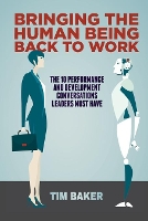 Book Cover for Bringing the Human Being Back to Work by Tim Baker