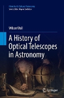 Book Cover for A History of Optical Telescopes in Astronomy by Wilson Wall