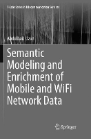 Book Cover for Semantic Modeling and Enrichment of Mobile and WiFi Network Data by Abdulbaki Uzun