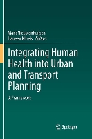 Book Cover for Integrating Human Health into Urban and Transport Planning by Mark Nieuwenhuijsen