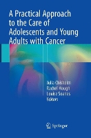 Book Cover for A Practical Approach to the Care of Adolescents and Young Adults with Cancer by Julia Chisholm