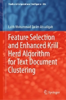 Book Cover for Feature Selection and Enhanced Krill Herd Algorithm for Text Document Clustering by Laith Mohammad Qasim Abualigah