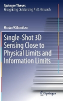 Book Cover for Single-Shot 3D Sensing Close to Physical Limits and Information Limits by Florian Willomitzer