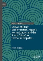 Book Cover for China’s Military Modernization, Japan’s Normalization and the South China Sea Territorial Disputes by Zenel Garcia