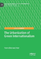 Book Cover for The Urbanization of Green Internationalism by Yonn Dierwechter