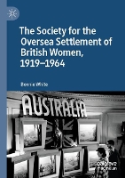 Book Cover for The Society for the Oversea Settlement of British Women, 1919-1964 by Bonnie White