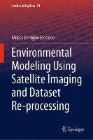 Book Cover for Environmental Modeling Using Satellite Imaging and Dataset Re-processing by Moses Eterigho Emetere