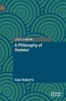 Book Cover for A Philosophy of Humour by Alan Roberts