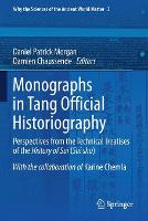 Book Cover for Monographs in Tang Official Historiography by Daniel Patrick Morgan