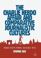 Book Cover for The Charlie Hebdo Affair and Comparative Journalistic Cultures by Lyombe Eko