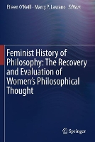 Book Cover for Feminist History of Philosophy: The Recovery and Evaluation of Women's Philosophical Thought by Eileen O’Neill