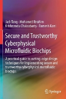 Book Cover for Secure and Trustworthy Cyberphysical Microfluidic Biochips by Jack Tang, Mohamed Ibrahim, Krishnendu Chakrabarty, Ramesh Karri