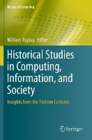 Book Cover for Historical Studies in Computing, Information, and Society by William Aspray