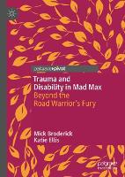 Book Cover for Trauma and Disability in Mad Max by Mick Broderick, Katie Ellis