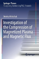 Book Cover for Investigation of the Compression of Magnetized Plasma and Magnetic Flux by Dimitry Mikitchuk