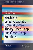 Book Cover for Stochastic Linear-Quadratic Optimal Control Theory: Open-Loop and Closed-Loop Solutions by Jingrui Sun, Jiongmin Yong