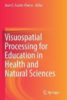 Book Cover for Visuospatial Processing for Education in Health and Natural Sciences by Juan C. Castro-Alonso