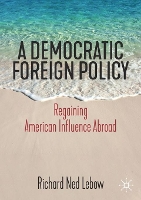 Book Cover for A Democratic Foreign Policy by Richard Ned Lebow