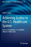 Book Cover for Achieving Justice in the U.S. Healthcare System by Arthur J. Dyck