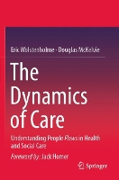 Book Cover for The Dynamics of Care by Eric Wolstenholme, Douglas McKelvie