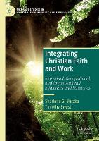 Book Cover for Integrating Christian Faith and Work by Sharlene G. Buszka, Timothy Ewest