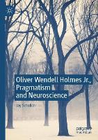 Book Cover for Oliver Wendell Holmes Jr., Pragmatism and Neuroscience by Jay Schulkin