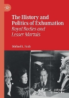 Book Cover for The History and Politics of Exhumation by Michael L. Nash