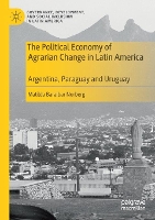 Book Cover for The Political Economy of Agrarian Change in Latin America by Matilda Baraibar Norberg