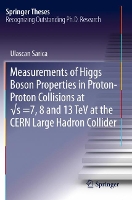 Book Cover for Measurements of Higgs Boson Properties in Proton-Proton Collisions at ?s =7, 8 and 13 TeV at the CERN Large Hadron Collider by Ulascan Sarica