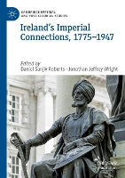 Book Cover for Ireland’s Imperial Connections, 1775–1947 by Daniel Sanjiv Roberts