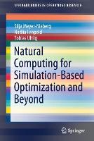 Book Cover for Natural Computing for Simulation-Based Optimization and Beyond by Silja MeyerNieberg, Nadiia Leopold, Tobias Uhlig