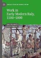 Book Cover for Work in Early Modern Italy, 1500–1800 by Luca Mocarelli, Giulio Ongaro