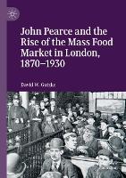 Book Cover for John Pearce and the Rise of the Mass Food Market in London, 1870–1930 by David W. Gutzke